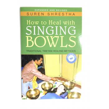 The Book of the Bowl – Healing with Himalayan Singing Bowls by Suren Shrestha